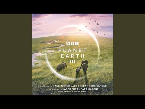 Planet Earth III Suite (From "Planet Earth III")