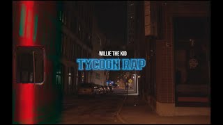 Willie The Kid - Tycoon Rap (Freestyle) [Official Video]