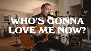 James Morrison - Who&#39;s Gonna Love Me Now? (Acoustic Performance)