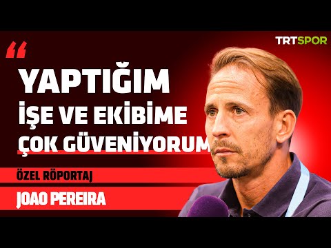 Özel Röportaj - Joao Pereira l "Yaptığım işe ve ekibime çok güveniyorum"