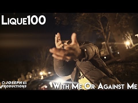 Lique100 - With Me Or Against Me | Shot By @JosephProductions