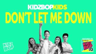 Kidz bop kids - don't let me down [ kidz bop 32]