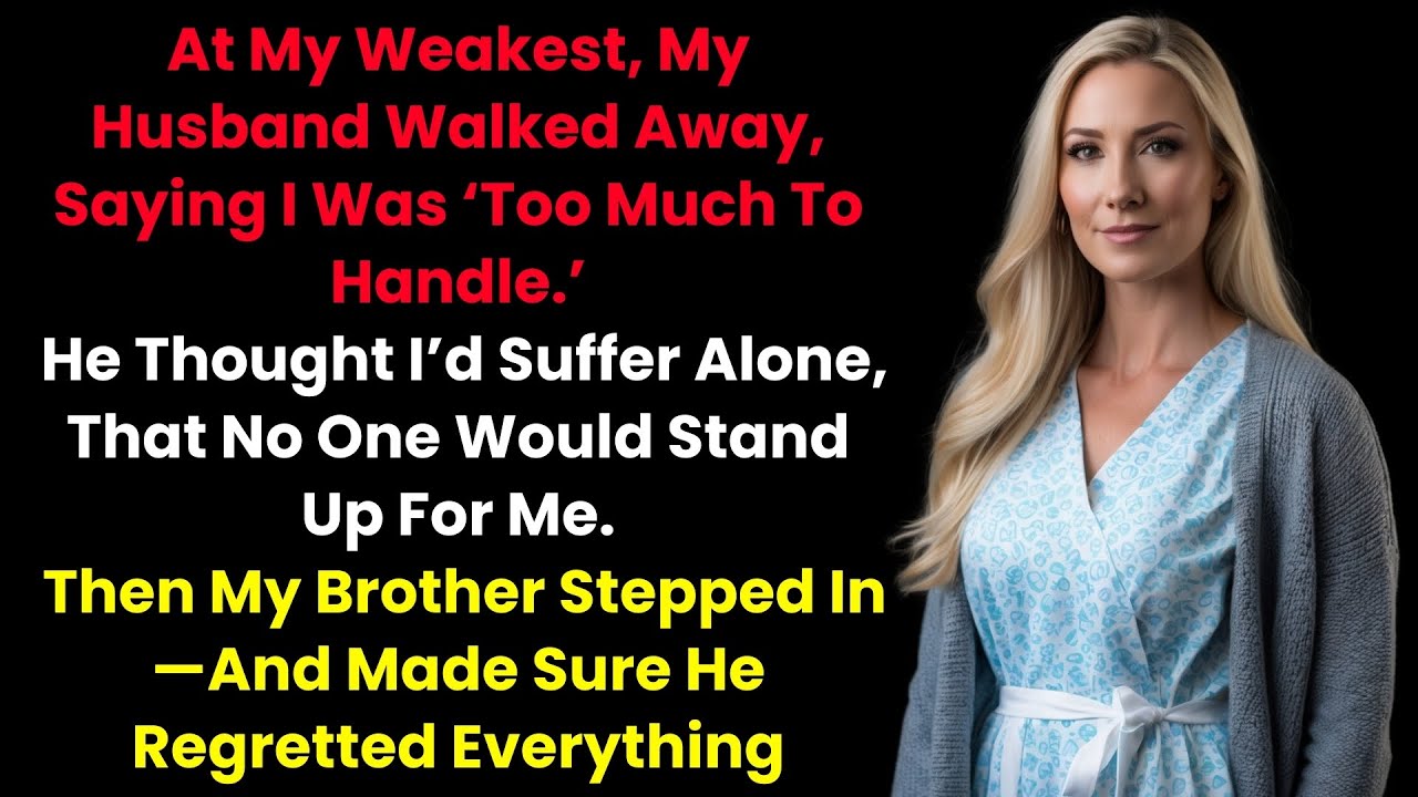 Husband Left Me During Treatment—My Brother Made Him Regret It