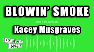 Kacey Musgraves - Blowin&#39; Smoke (Karaoke Version)