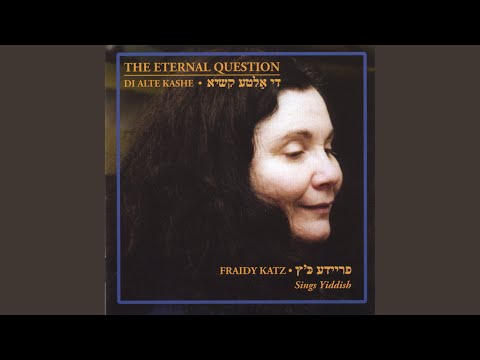 Di Alte Kashe (The Eternal Question)