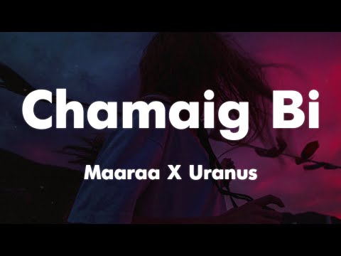 Maaraa X Uranus - Chamaig Bi (Lyrics Video)