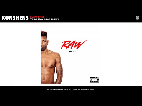 Konshens - Slow Fast (feat. Mink Jo, Ana & Jahnya) (Audio)