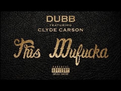 DUBB - This Mufucka Feat. Clyde Carson
