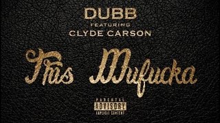 DUBB - This Mufucka Feat. Clyde Carson