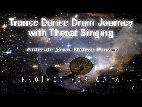Project For Gaia - Trance Dance Drum Journey with Throat Singing - Activate Your Native Power