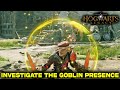 Investigate the Goblin Presence Guide | Percival Rackham’s Trial Walkthrough | Hogwarts Legacy