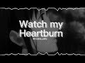 Watch my heartburn-edit audio