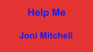 Help Me -  Joni Mitchell - with lyrics