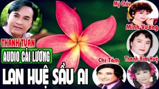 Lan Huệ Sầu Ai - Cải lương MP3 (Trước 1975) - Diệp Lang, Văn Chung, Minh Vương, Thanh Tuấn, Chí Tâm, Kim Ngọc, Mỹ Châu