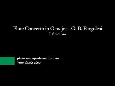 Flute Concerto in G major - I. Spiritoso - G. B. Pergolesi [PIANO ACCOMPANIMENT FOR FLUTE]