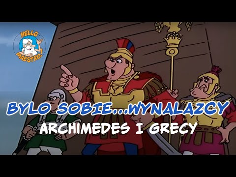 Byli sobie wynalazcy... 2 Archimedes i Grecy