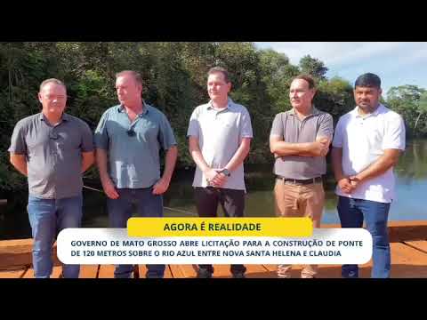 GOVERNO DE MT ABRE LICITAÇÃO; CONSTRUÇÃO DA PONTE SOBRE O RIO AZUL ENTRE NOVA SANTA HELENA E CLÁUDIA