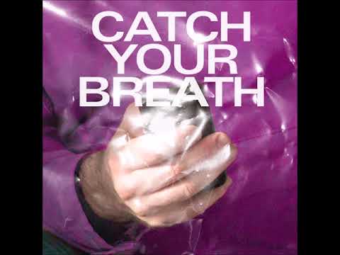 Video thumbnail for Catch Your Breath