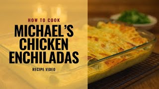Michael's Chicken Enchiladas