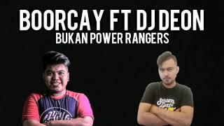 Download lagu BUKAN POWER RANGERS ! ( BOORCAY FT DJ DEON ) mp3