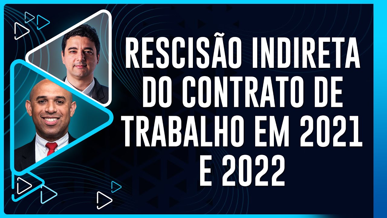 Rescisão Indireta do Contrato de Trabalho em 2021 e 2022