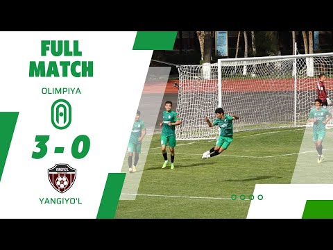 Birinchi liga. Olimpiya vs Yangiyo'l 3:0. To'liq o'yin