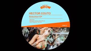 Hector Couto - Seduction ( Original Mix ) Hector Couto - Seduction ( Original Mix )