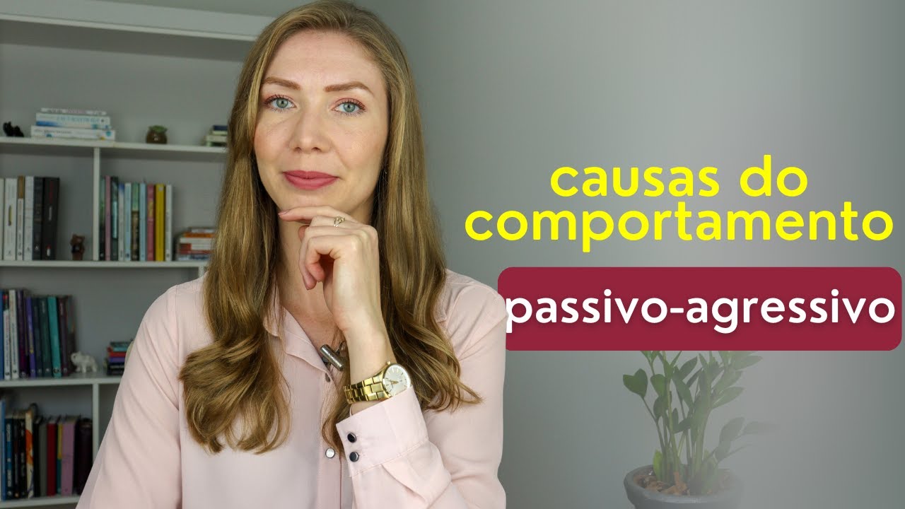 Quais as principais causas do comportamento passivo-agressivo?