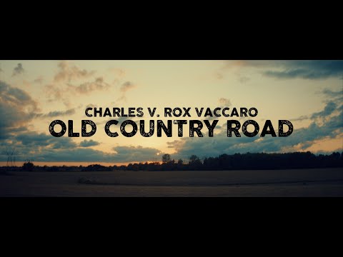Charles V. Rox Vaccaro - Old Country Road | Official Video