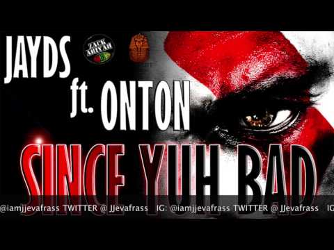 Jayds Ft Onton - Since Yuh Bad - May 2015