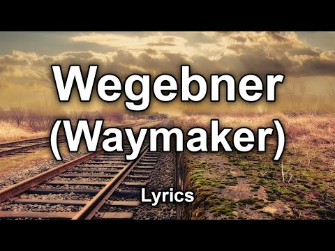 Wegebner (Waymaker) - Text/Lyrics