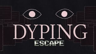 DYPING: ESCAPE