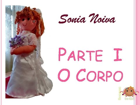 Boneca Sonia Noiva - Parte I - O Corpo