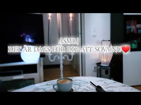 ASMR| DET ÄR DAGS FÖR DIG ATT SOVA NU❤#asmrsverige