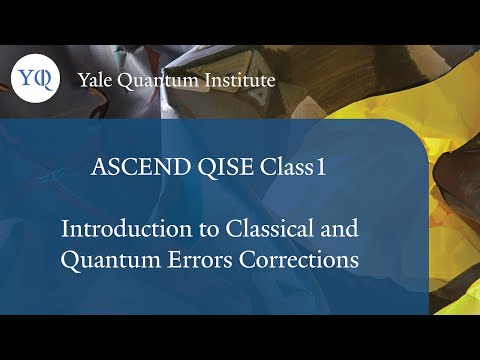 Class 1 - Steve Girvin: Introduction to Classical and Quantum Errors Corrections