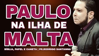 PAULO NA ILHA DE MALTA | BÍBLIA,PAPEL E CANETA | PR.RODRIGO SANTANNA