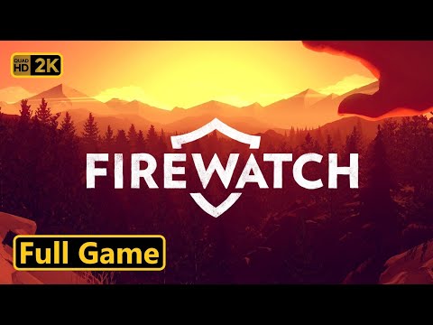 Firewatch - Full Game Walkthrough (no commentary) 60FPS