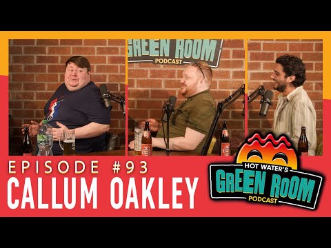 #93 With Guest Callum Oakley - Hot Water’s Green Room w/Tony & Jamie