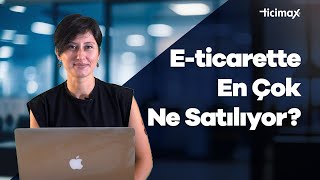 E-ticarette En Çok Satılan Ürünler! E-ticaret Nasıl Yapılır?