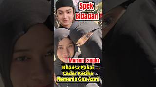 Download lagu Khansa Pakai Cadar Ketika Nemanin Gus Azmi #gusazmi #azmiaskandar #shorts mp3