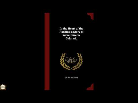 In the Heart of the Rockies; a Story of Adventure in Colorado by G.A. Henty — free full audiobook
