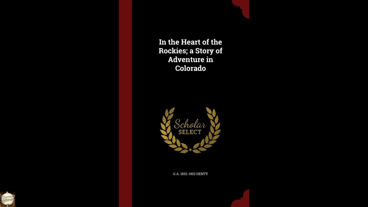 In the Heart of the Rockies; a Story of Adventure in Colorado
