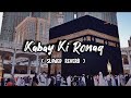 Kabe Ki Ronak Slowed Reverab Gulam Mustafa Qadri Naatsharif Naat Makkah