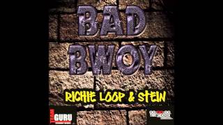RICHIE LOOPS &amp; STEIN - BAD BWOY [RAW] OCT 2013 TIME CODE RECORDS @DJ-YOUNGBUD