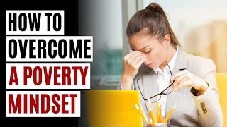 How to Overcome a Poverty Mindset