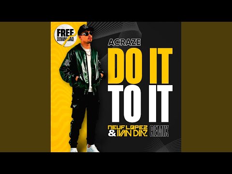 ACRAZE Ft Cherish - Do It To It (Neuf Lopez & Ivan Diaz Remix)