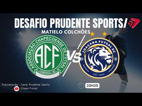 DESAFIO PRUDENTE SPORTS/ MATIELO COLCHÕES - CHAPE FUTSAL X JOAÇABA/ AO VIVO E COM IMAGENS