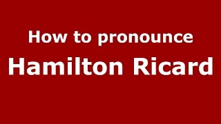 How to pronounce Hamilton Ricard