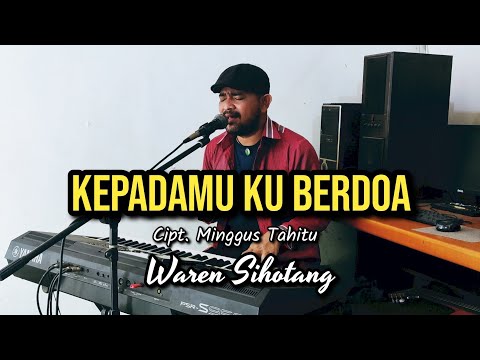 KepadaMu ku berdoa - Waren Sihotang