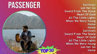 Passenger 2024 MIX Greatest Hits - Survivors, Let Her Go, Sword From The Stone, Heart Of Gold